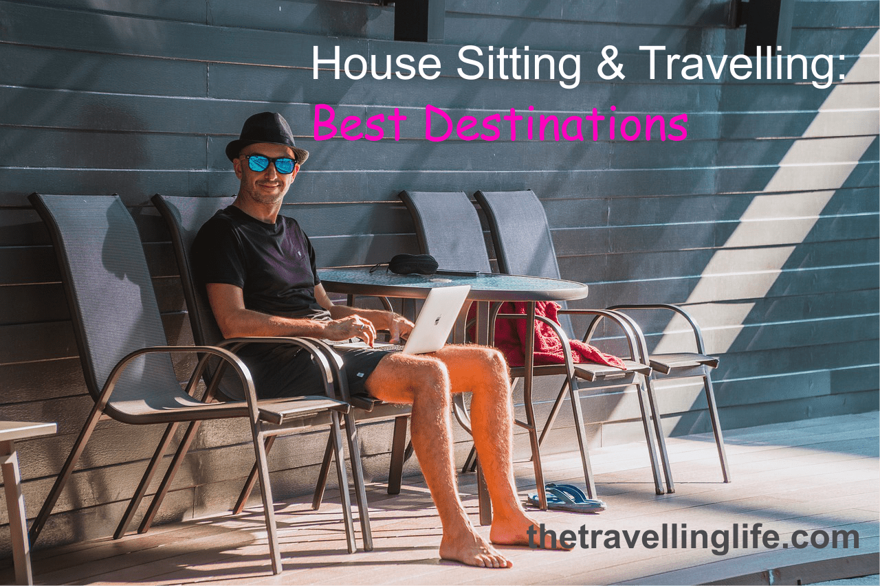 House Sitting & Travelling: Best Destinations
