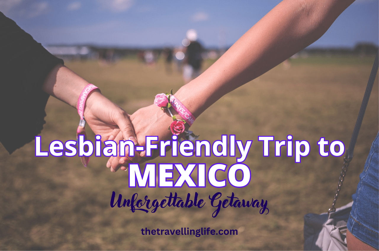 Lesbian Friendly Trip to Mexico: Unforgettable Getaway