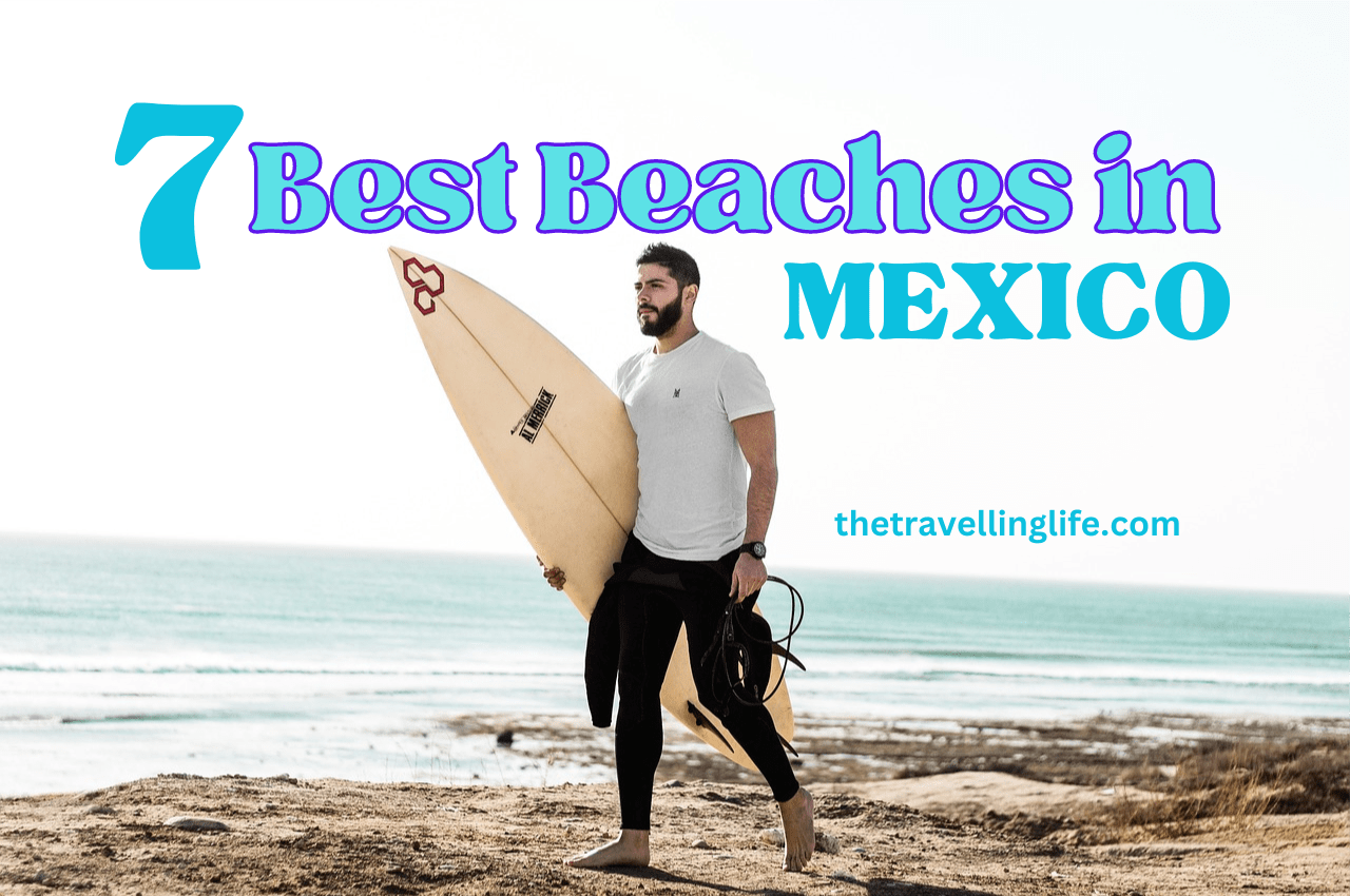 7 Best Beaches in Mexico: Sun, Sand, and Serenity